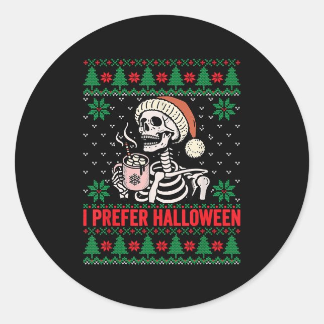 I Prefer Halloween Christmas Sweater Funny Holiday Classic Round Sticker (Front)