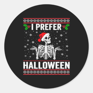 I Prefer Halloween Christmas Sweater Funny Holiday Classic Round Sticker