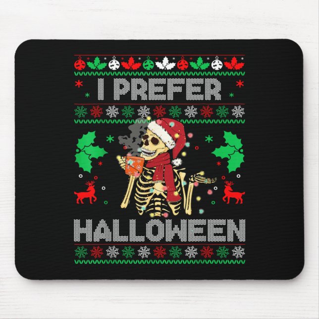I Prefer Halloween Christmas Sweater Funny Holiday Mouse Pad (Front)