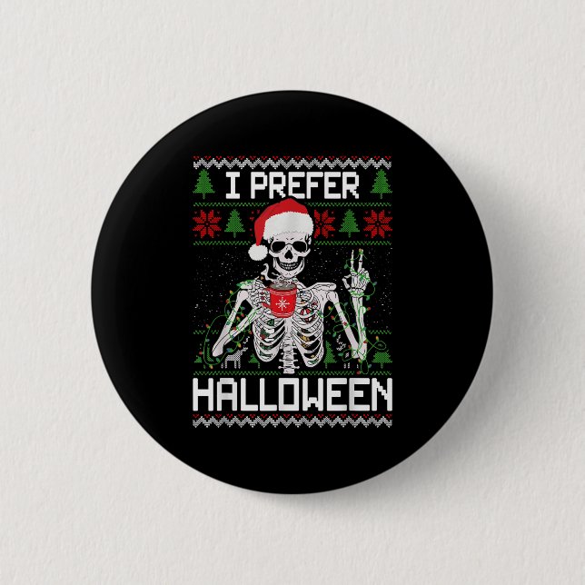 I Prefer Halloween Christmas Sweater Funny Skeleto 6 Cm Round Badge (Front)