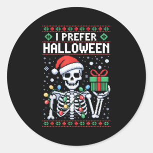 I Prefer Halloween Christmas Sweater Funny Skeleto Classic Round Sticker