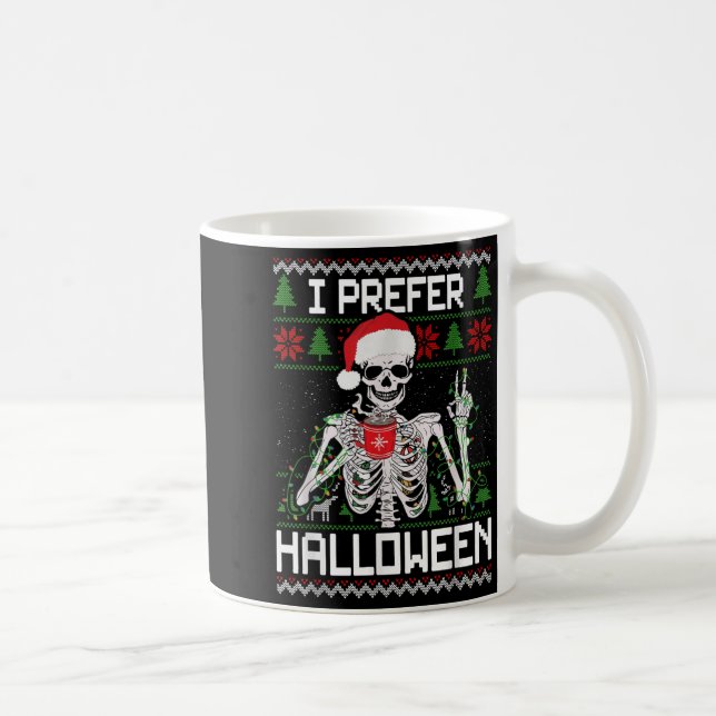 I Prefer Halloween Christmas Sweater Funny Skeleto Coffee Mug (Right)
