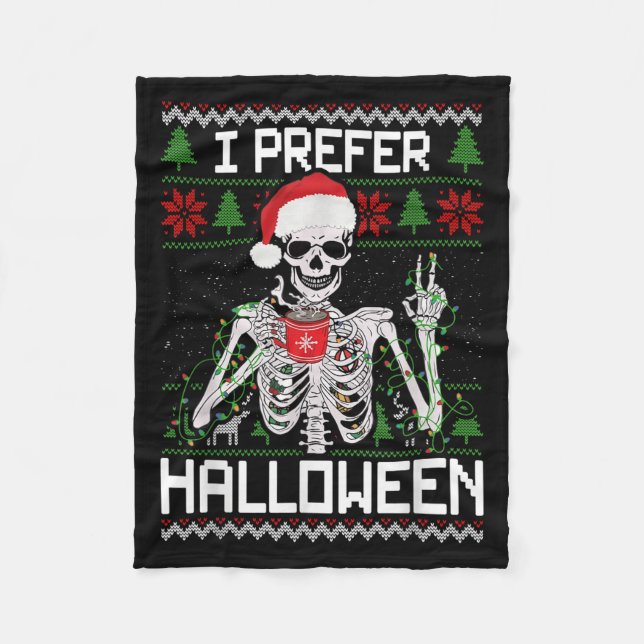 I Prefer Halloween Christmas Sweater Funny Skeleto Fleece Blanket (Front)