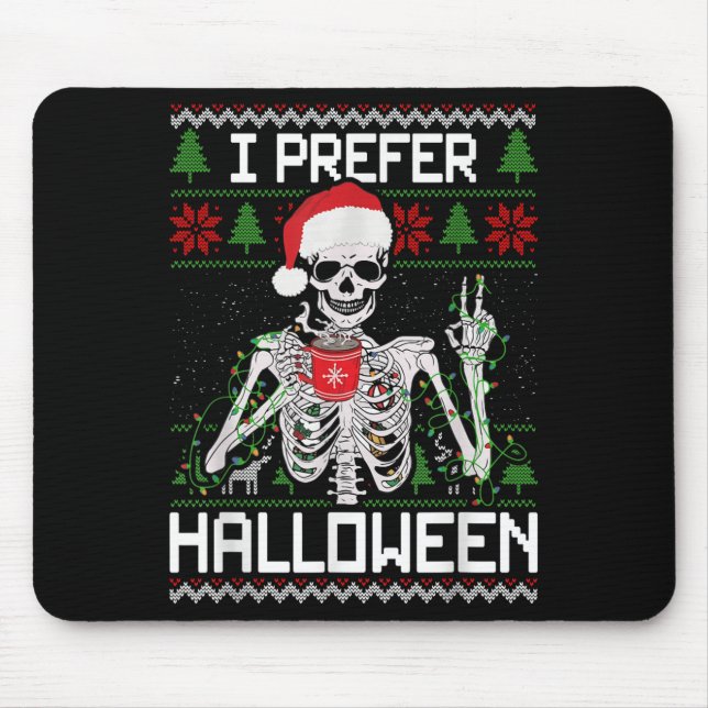 I Prefer Halloween Christmas Sweater Funny Skeleto Mouse Pad (Front)