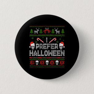 I Prefer Halloween Christmas Sweater Funny Ugly Xm 6 Cm Round Badge