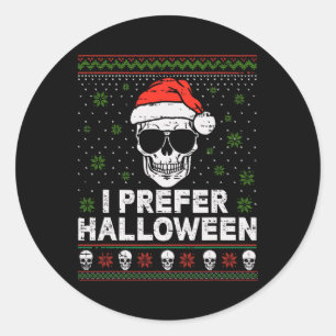 I Prefer Halloween Christmas Sweater Funny Ugly Xm Classic Round Sticker