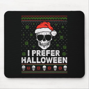 I Prefer Halloween Christmas Sweater Funny Ugly Xm Mouse Pad