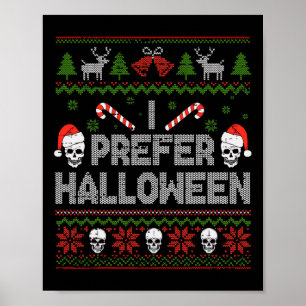I Prefer Halloween Christmas Sweater Funny Ugly Xm Poster