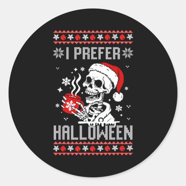 I Prefer Halloween Christmas Sweater Skeleton Ugly Classic Round Sticker (Front)