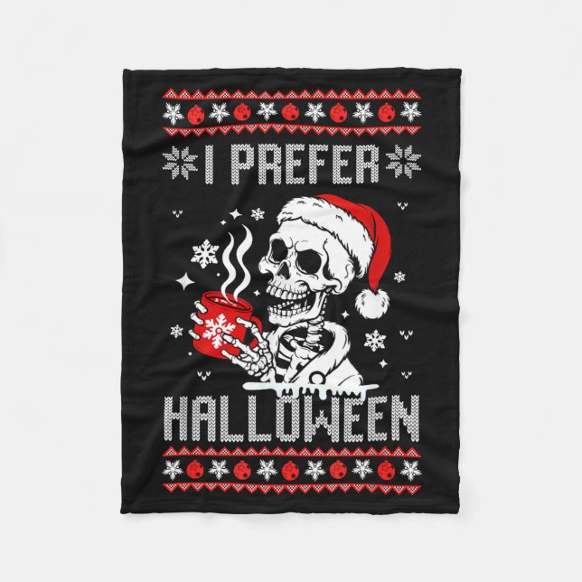 I Prefer Halloween Christmas Sweater Skeleton Ugly Fleece Blanket (Front)