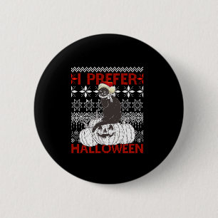 I Prefer Halloween Funny Christmas black Cat Sweat 6 Cm Round Badge