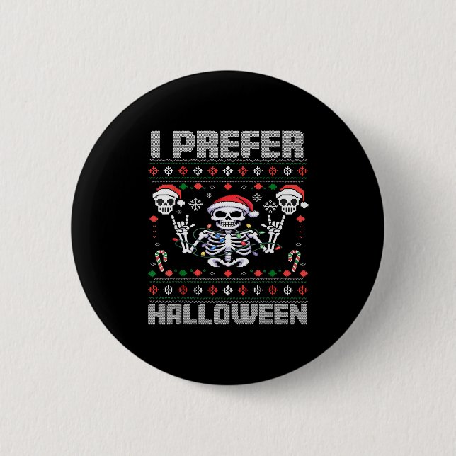 I Prefer Halloween Funny Christmas Ugly Skeleton X 6 Cm Round Badge (Front)