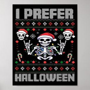 I Prefer Halloween Funny Christmas Ugly Skeleton X Poster