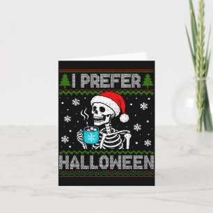 I Prefer Halloween Skeleton Ugly Christmas Soky Ho Card