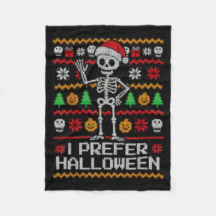 I Prefer Halloween Ugly Christmas Skeleton Sweater Fleece Blanket