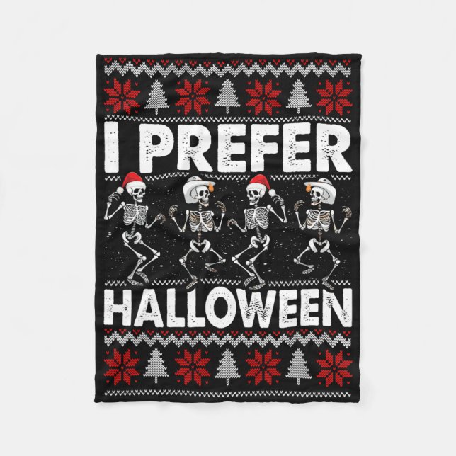 I Prefer Halloween Ugly Christmas Sweater Dancing  Fleece Blanket (Front)
