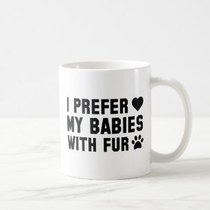 I Prefer My Babies With Fur Coffee Mug