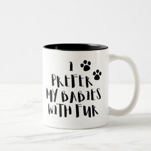 I Prefer My Babies With Fur Cute Pet Coffee Mug