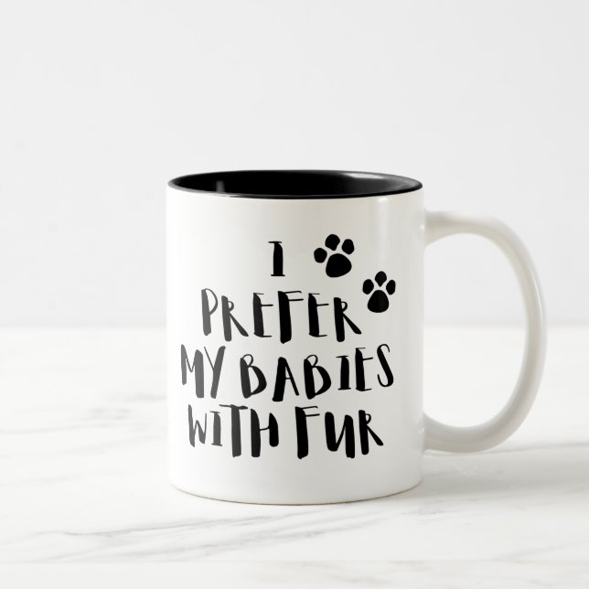 I Prefer My Babies With Fur Cute Pet Coffee Mug (Right)