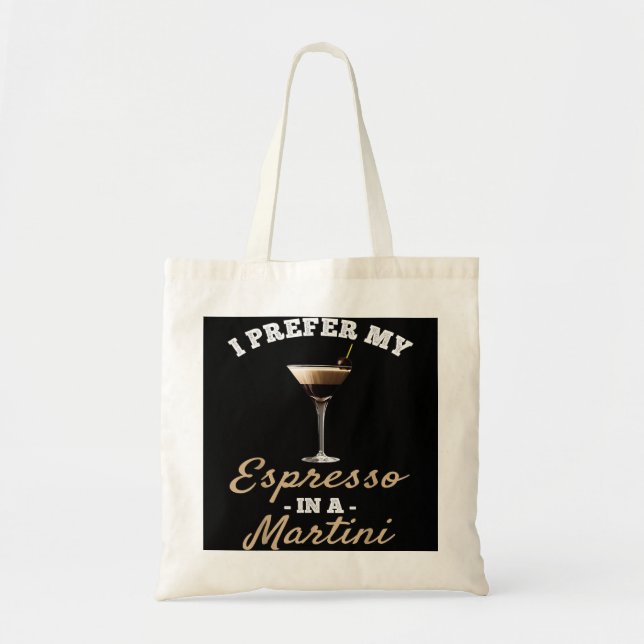I Prefer My Espresso In A Martini - Espresso Marti Tote Bag (Front)