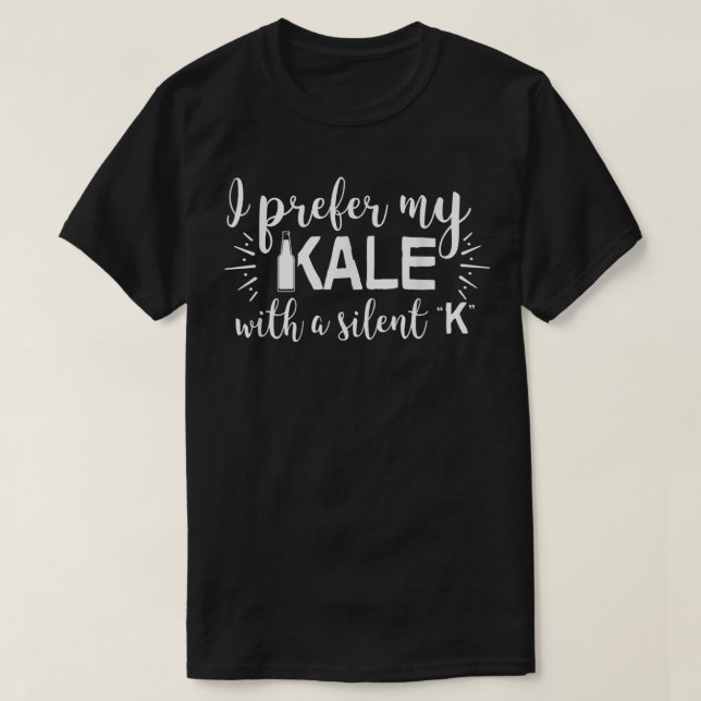 I Prefer My Kale With A Silent K  Funny Beer Lover T-Shirt (Design Front)
