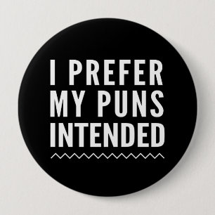 I Prefer My Puns Intended 10 Cm Round Badge