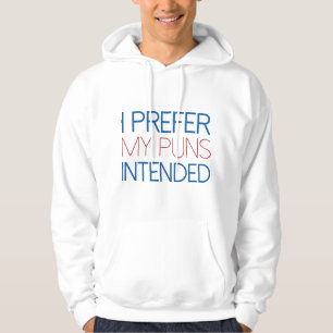 I Prefer My Puns Intended Hoodie