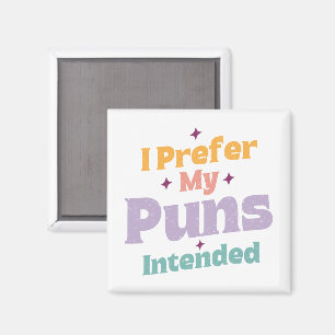 I Prefer My Puns Intended Sarcastic Joke Pun Retro Magnet