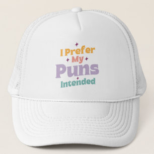 I Prefer My Puns Intended Sarcastic Joke Pun Retro Trucker Hat