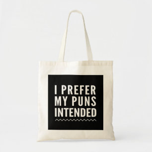I Prefer My Puns Intended Tote Bag