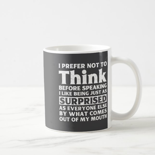 I Prefer Not To Think Before Speaking Funny Adult  Coffee Mug (Right)