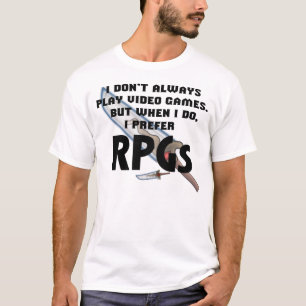 "I Prefer RPGs" Shirt
