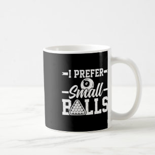 I Prefer Small - Funny 8 Ball Player Pool Billiard Coffee Mug
