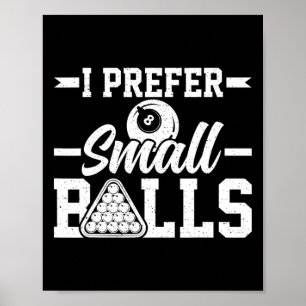 I Prefer Small - Funny 8 Ball Player Pool Billiard Poster
