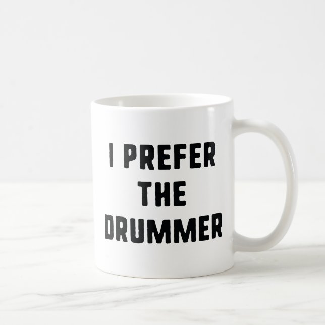 I Prefer The Drummer Coffee Mug (Right)
