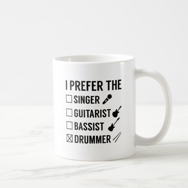 I Prefer The Drummer Coffee Mug (Right)