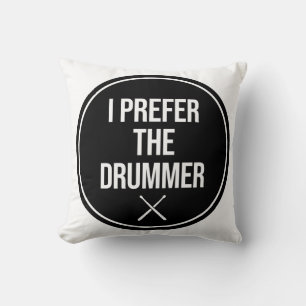 I Prefer The Drummer Cushion