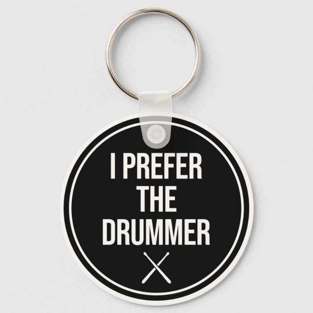I Prefer The Drummer Key Ring (Front)