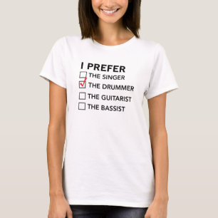 I Prefer…the Drummer T-Shirt