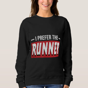 I Prefer The Runner Funny Gym Running Marathon Gif Sweatshirt