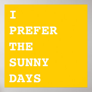 I prefer the sunny days poster