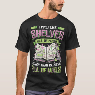 I Prefere Shelves Full Of Paper Scrapbooking Wome T-Shirt
