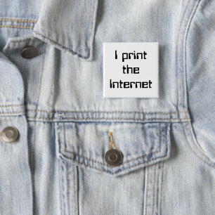 I print the Internet 15 Cm Square Badge