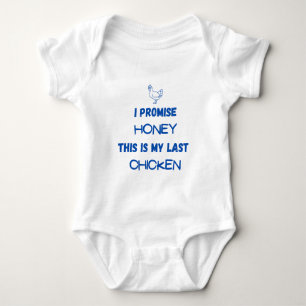 I Promise Honey This Is My Last Chicken Funny Baby Bodysuit