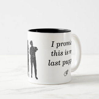 I promise this is my last puppy! Mug