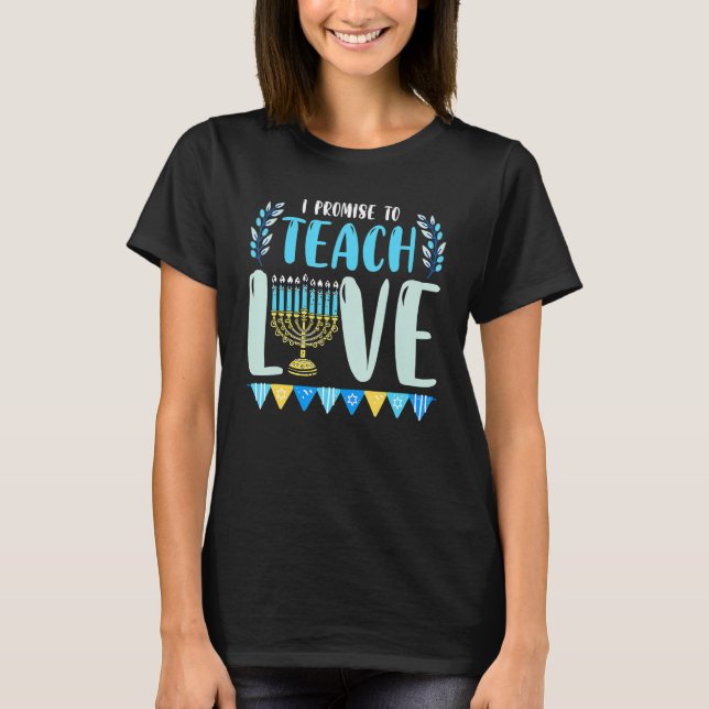 I Promise To Teach Love Hanukkah Chanukah Jewish T T-Shirt (Front)