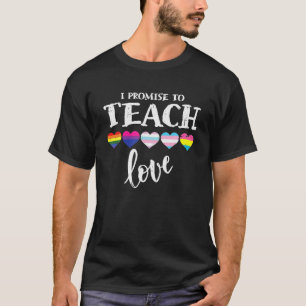 I Promise To Teach Love LGBT Q Pride Proud Ally T-Shirt