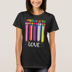 I Promise To Teach Love Lgbt Q Pride Proud Ally Te T-Shirt