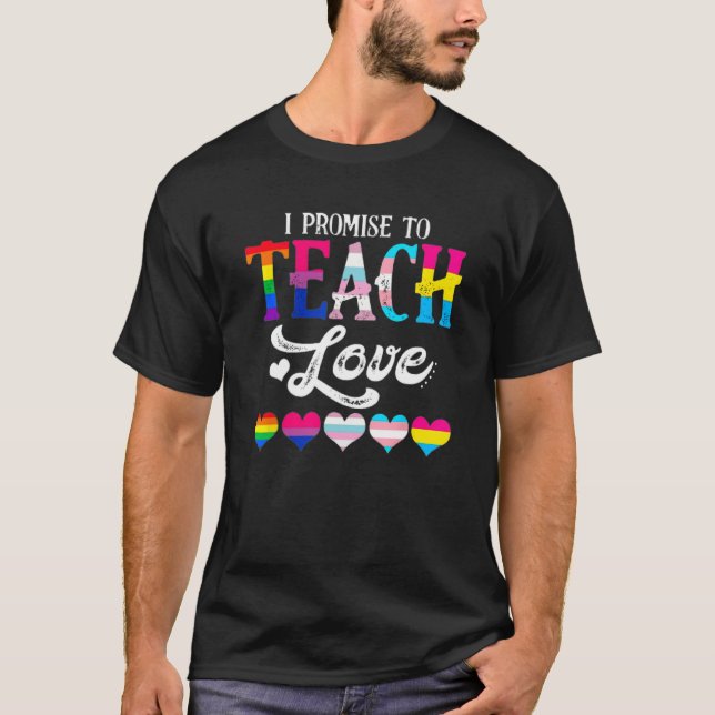 I Promise To Teach Love LGBTQ Pride Proud Ally Tea T-Shirt (Front)