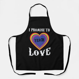 I Promise To Teach Love   LGBTQ   Teacher  Rainbow Apron